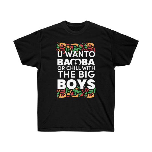 You want to Bamba or Chill with the Big Boys Unisex Ultra Cotton Tee
